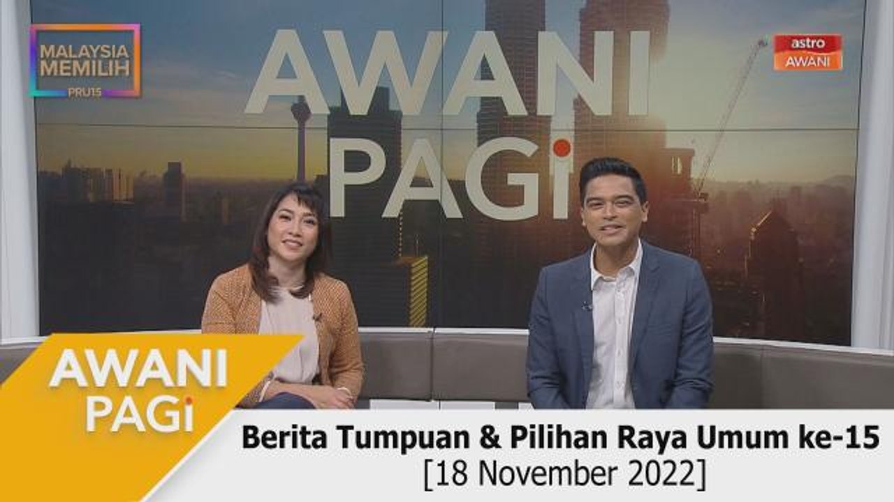 AWANI Pagi: Berita Tumpuan & Menjelang PRU15 [18 November 2022]