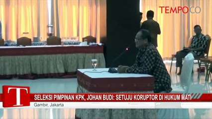 Seleksi Pimpinan KPK, Johan Budi: Setuju Koruptor di Hukum Mati