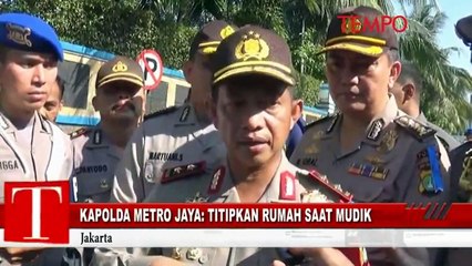 Kapolda Metro Jaya: Titipkan Rumah Saat Mudik