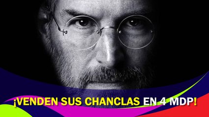 ¡Venden “chanclas” de Steve Jobs en 4 MDP!