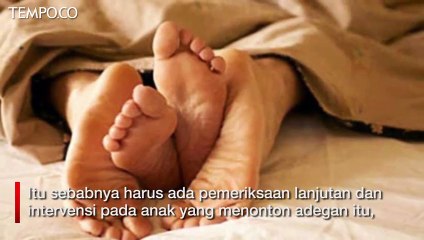 Tonton Adegan Seks Pasutri, Psikolog: Anak Berisiko Kecanduan