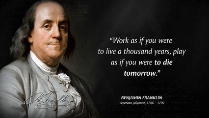 Benjamin Franklin's Quotes which are better to be known when young to not Regret in Old Age