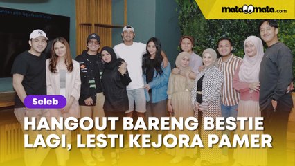 Hangout Bareng Bestie Lagi, Lesti Kejora Pamer Makan-Makan Mewah