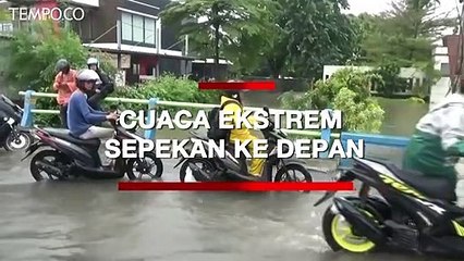 Waspada, Sepekan ke Depan Diprediksi Terjadi Cuaca Ekstrem
