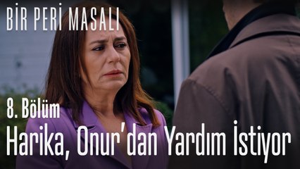 Harika, Onur'dan yardım istiyor  - Bir Peri Masalı 8. Bölüm