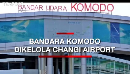 Sah, Bandara Komodo Dikelola Changi Airport Hingga 25 Tahun