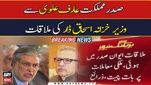 Ishaq Dar holds important meeting with President Alvi