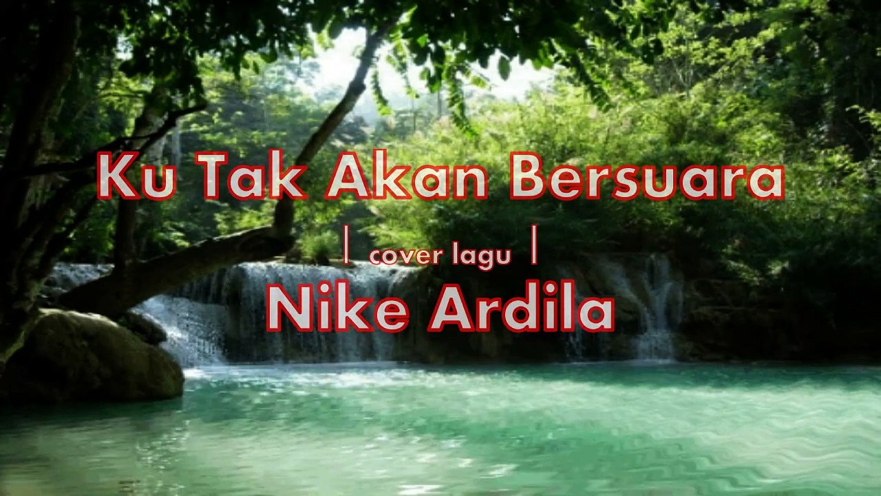 Ku Tak Akan Bersuara ( Nike Ardilla ) - || song lirycs/cover