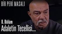 Adaletin tecellisi...  - Bir Peri Masalı 8. Bölüm