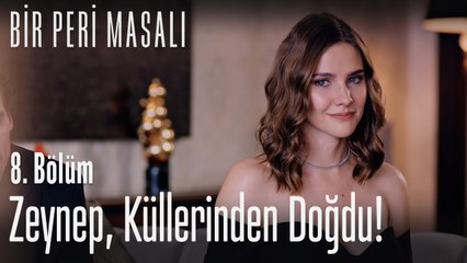 Zeynep, küllerinden doğdu - Bir Peri Masalı 8. Bölüm