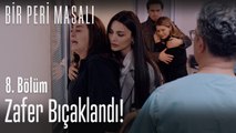 Zafer bıçaklandı! - Bir Peri Masalı 8. Bölüm