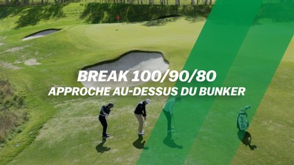 Break 100/90/80 : Approche au-dessus du bunker