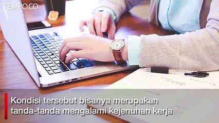 Tubuh Alami Kejenuhan Bekerja, Simak Ciri-cirinya