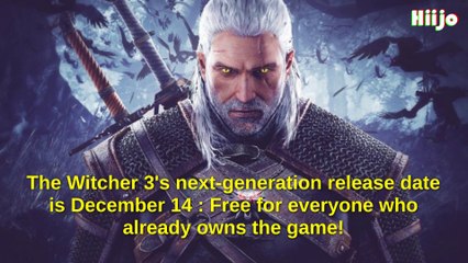 The Witcher 3's next-generation release date is soon : Free for everyone who already owns the game !