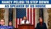 Nancy Pelosi to step aside as speaker of the US House of Representatives | Oneindia News