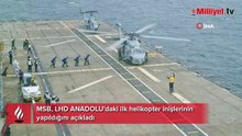 Gurur anı! LHD Anadolu'ya ilk helikopterler başarıyla iniş yaptı