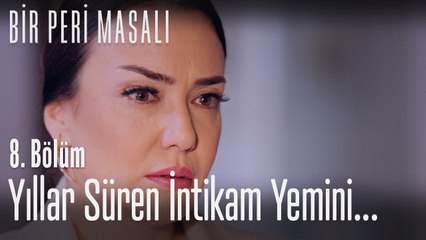 Yıllar süren intikam yemini!  - Bir Peri Masalı 8. Bölüm