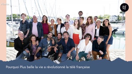 Pourquoi "Plus belle la vie" a révolutionné la télé française