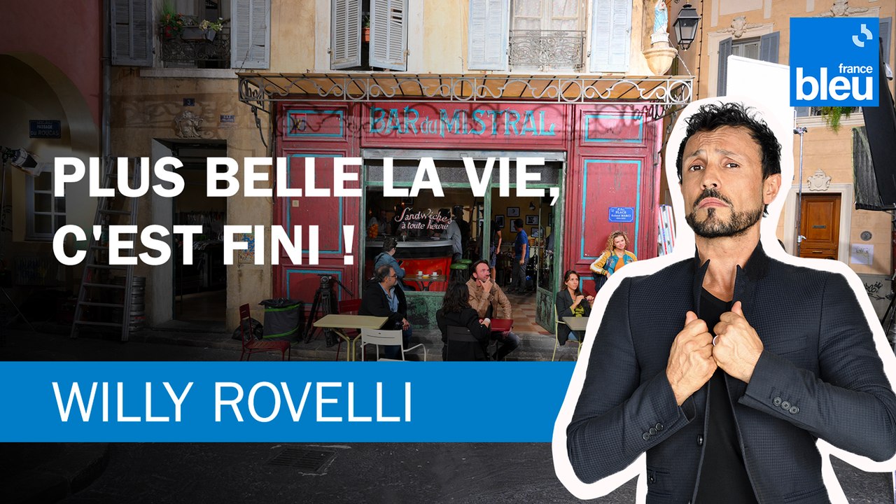 Plus belle la vie, c'est fini ! Le billet de Willy Rovelli