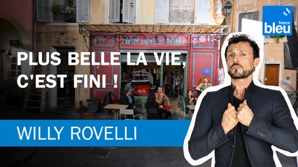 Plus belle la vie, c'est fini ! Le billet de Willy Rovelli