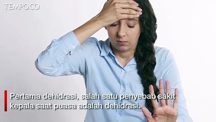 Sakit Kepala Saat Puasa Ramadan, Ini Tiga Penyebabnya