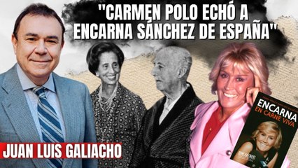 Juan Luis Galiacho: "Encarna Sánchez fue un proscrita durante el franquismo, Carmen Polo la echó de España"