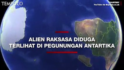 Alien Raksasa Diduga Terlihat di Pegunungan Antartika