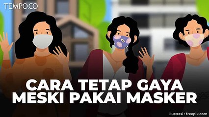 Ini Cara Tetap Gaya Meski Pakai Masker