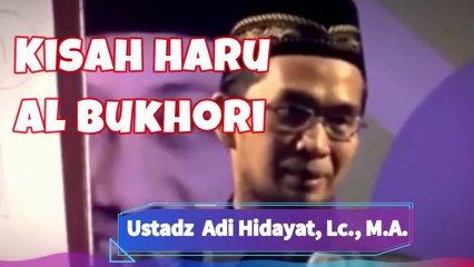 Inspirsi Dan  Muhasabah Kisah Imam Al-Bukhari Yang Mengharukan Membuat Ribuan Jamaah Menangis - Ustadz Adi Hidayat Lc Ma.