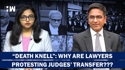 "Death of Independence of Judiciary": Why Are Gujarat and Telangana HC Lawyers Protesting??