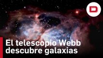 El telescopio Webb descubre algunas de las primeras galaxias