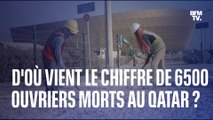 Coupe du monde au Qatar: d’où vient le chiffre de 6500 décès d'ouvriers liés à l’organisation du Mondial?