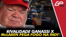 GANASSI DÁ TROCO NA McLAREN E ESQUENTA RIVALIDADE NA INDY