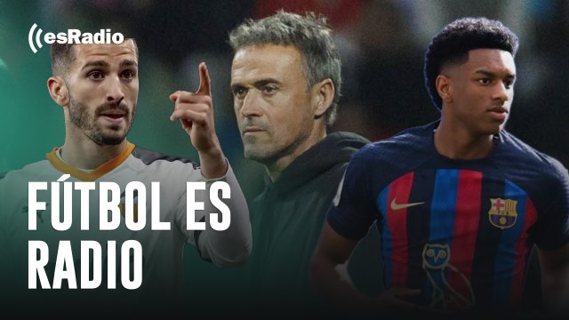 Fútbol es Radio: Luis Enrique manda de vuelta a Gayá y llama a otro futbolista del Barça, Balde