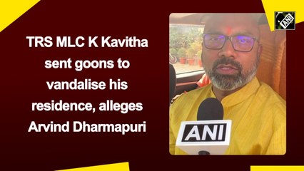 TRS MLC K Kavitha sent goons to vandalise his residence, alleges Arvind Dharmapuri