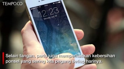 Tak Hanya Tangan, Ponsel pun Perlu Rutin Dibersihkan agar Bebas Covid-19
