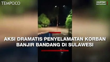 Dramatis, Aksi Penyelamatan Korban Banjir Bandang di Sulawesi