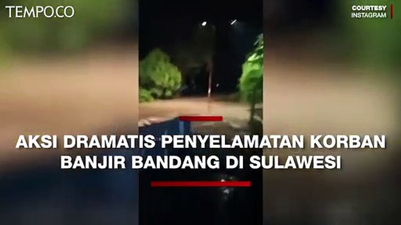 Dramatis, Aksi Penyelamatan Korban Banjir Bandang di Sulawesi