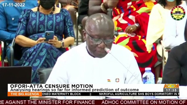 Ofori-Atta Censure Motion: Analyzing hearings so far informed prediction of outcome (18-11-22)