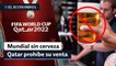 Mundial sin cerveza: Qatar prohíbe su venta en estadios y sus alrededores