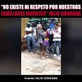 “No existe ni respetos por nuestros familiares muertos”