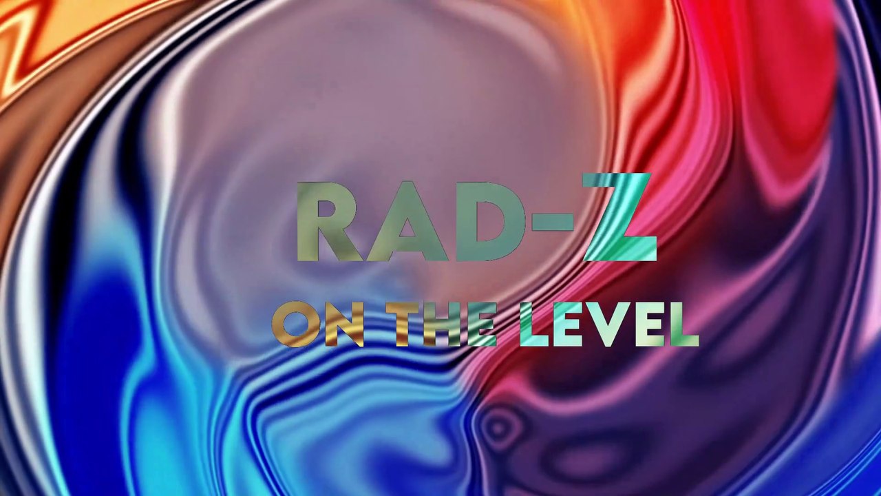 Rad-Z On The Level