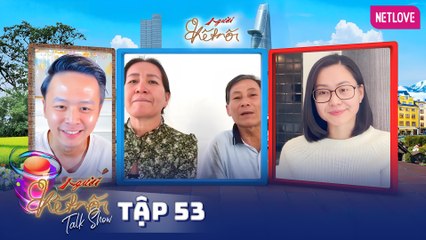 Người Kết Nối 2021 - Tập 53