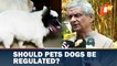 Should Pet Dog Ownership Be Regulated? Ex-MP Tathagata Satpathy Reaction