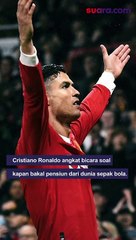 Cristiano Ronaldo Ungkap Kemungkinan Gantung Sepatu Gegara Hal Ini