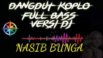 Nasib Bunga -- Dangdut Koplo DJ Full Bass -- No Copyright