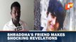 Delhi Murder- Shraddha's Friend Makes Shocking Revelations