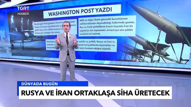 Washington Post'tan 'Rusya ve İran SİHA üretecek' İddiası - Tuna Öztunç İle Dünyada Bugün