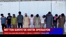 MİT'ten Fırat Kalkanı Harekatı bölgesinde DEAŞ operasyonu: 11 terörist yakalandı, patlayıcılar ele geçirildi