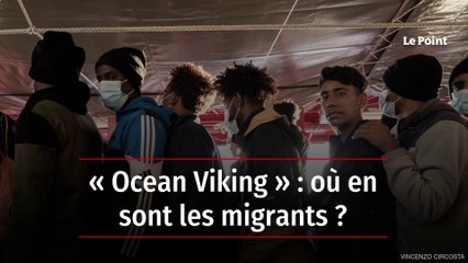 « Ocean Viking » : où en sont les migrants ?